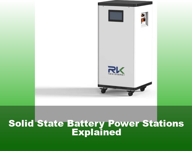 Solid State Battery Power Stations Explained